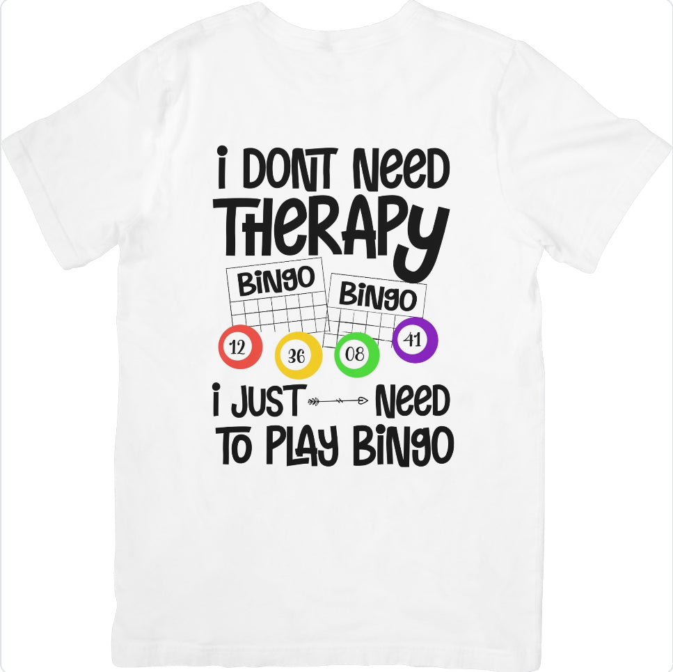 I Don’t Need Therapy, I Just Need to Play Bingo T-shirt