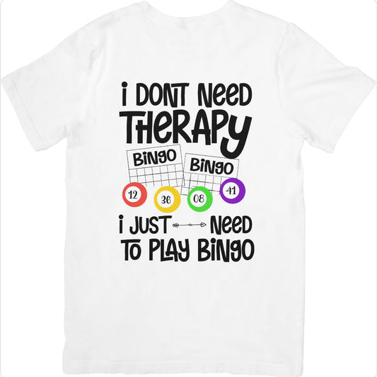 I Don’t Need Therapy, I Just Need to Play Bingo T-shirt