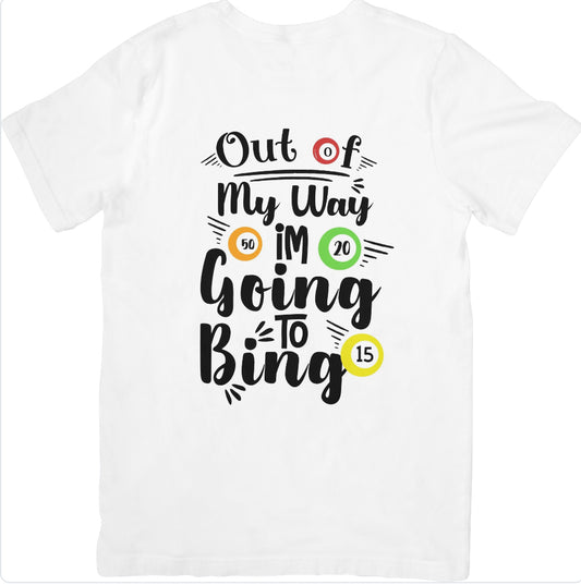 Out of My Way, I’m Going to Bingo T-shirt