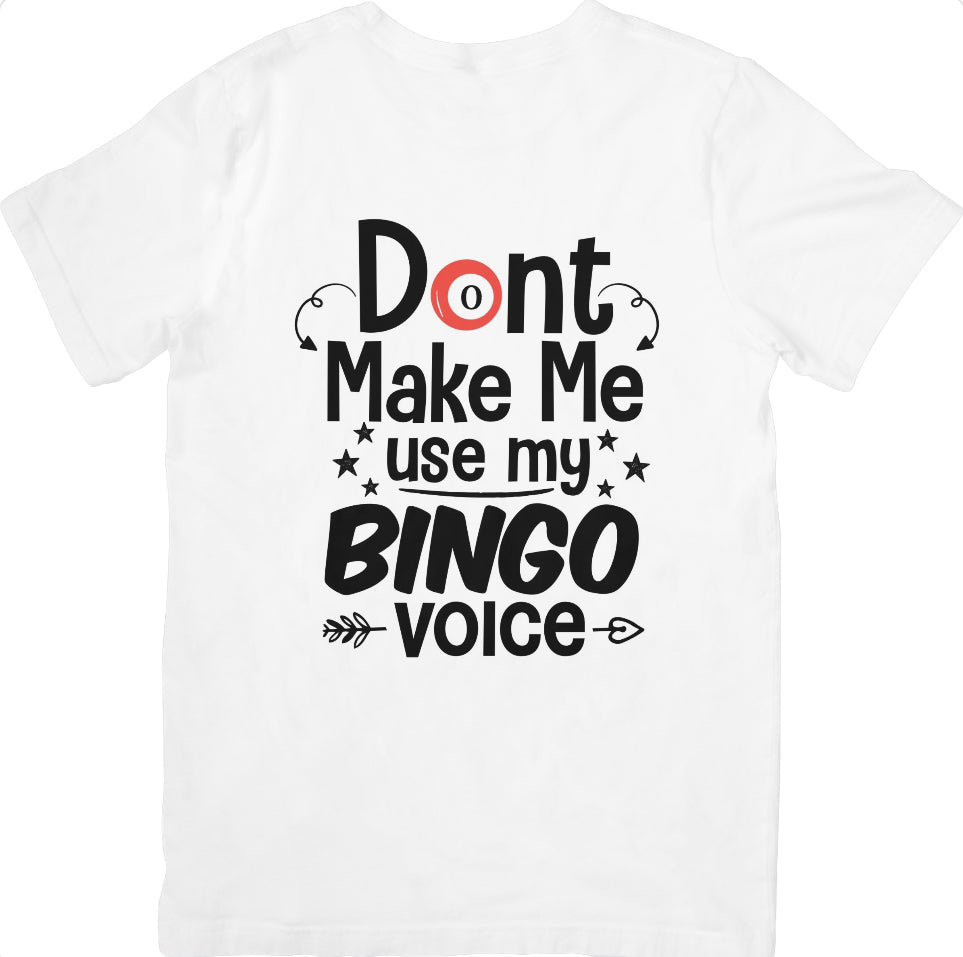 Don’t Make Me Use My Bingo Voice